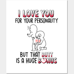 I Love You For Your Personality But That Butt Is A Huge Bonus Funny Personalized Posters and Art